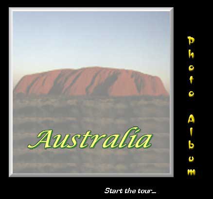 Australia Album - A new window will open when you click on 'Start the tour...'  Close the window when you are finished to return to this page.