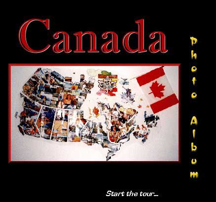 Canada Album - A new window will open when you click on 'Start the tour...'  Close the window when you are finished to return to this page.