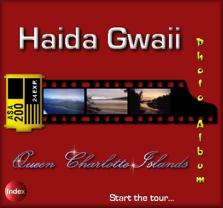 Haida Gwaii Album - A new window will open when you click on 'Start the tour...'  Close the window when you are finished to return to this page.
