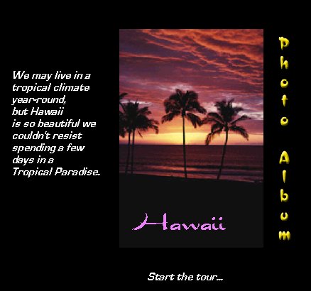 Hawaii Album - A new window will open when you click on 'Start the tour...'  Close the window when you are finished to return to this page.