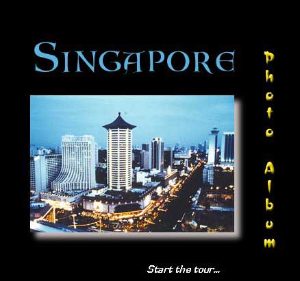 Singapore Album - A new window will open when you click on 'Start the tour...'  Close the window when you are finished to return to this page.